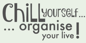 Chill yourself - organize your live!